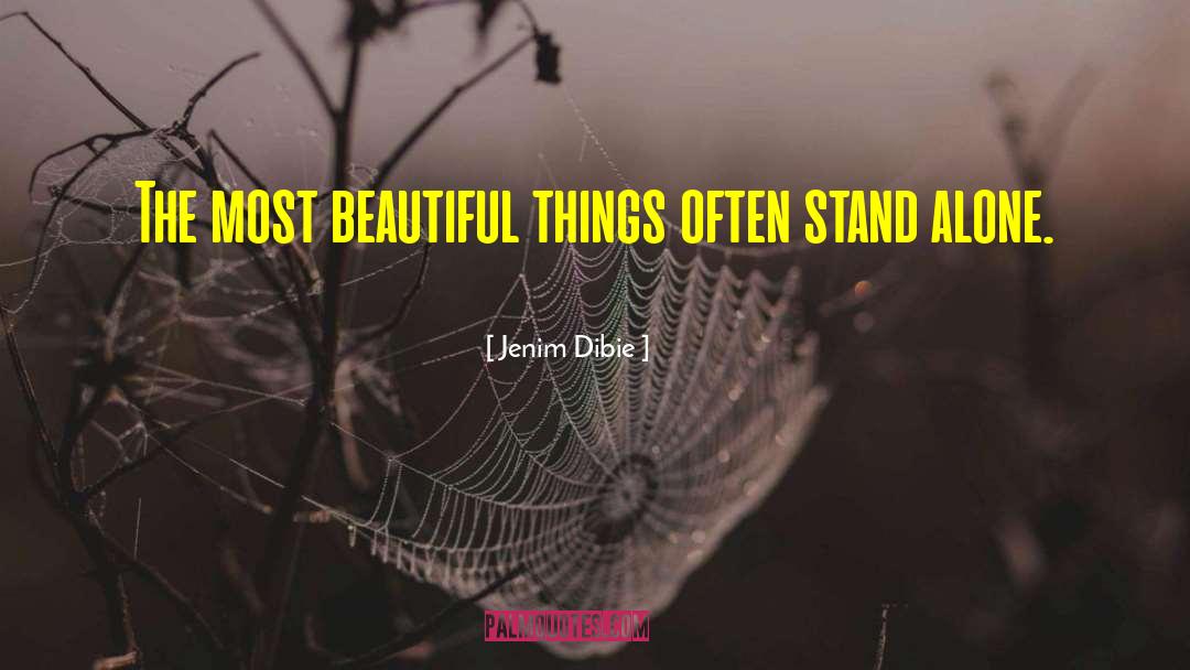 Jenim Dibie Quotes: The most beautiful things often