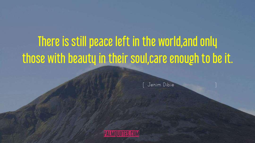 Jenim Dibie Quotes: There is still peace left
