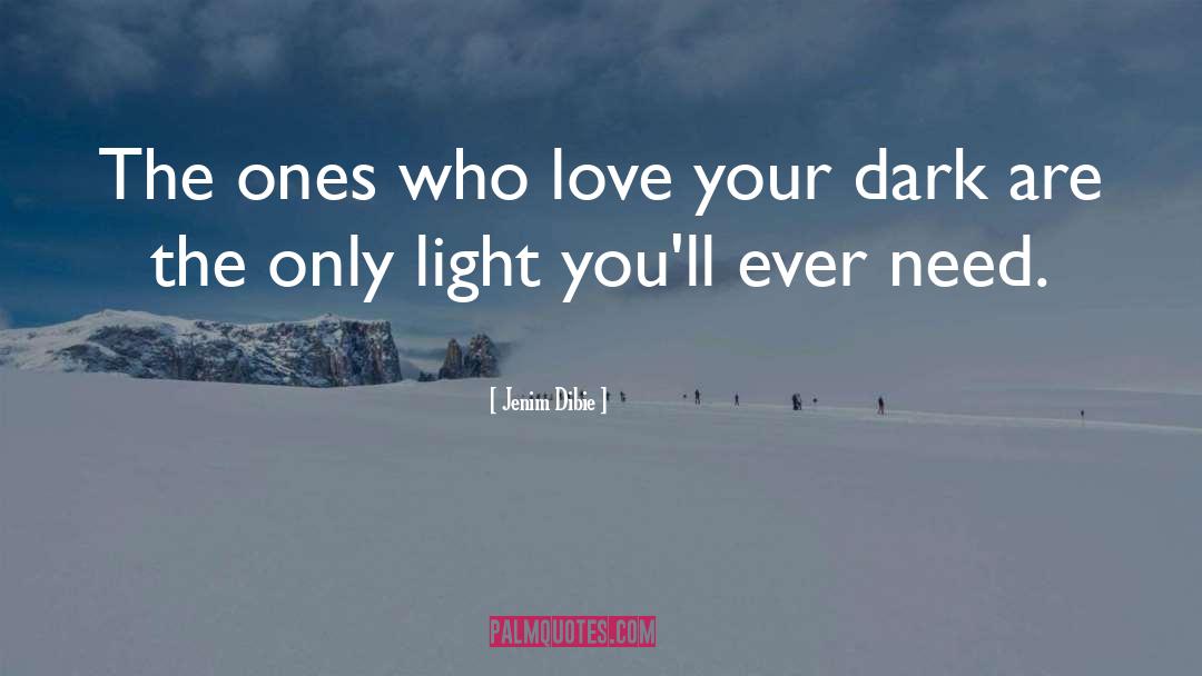 Jenim Dibie Quotes: The ones who love your