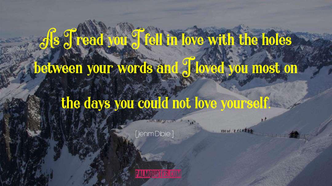 Jenim Dibie Quotes: As I read you I