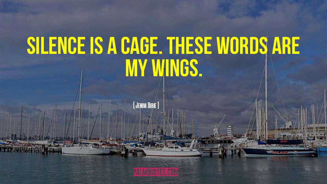 Jenim Dibie Quotes: Silence is a cage. These
