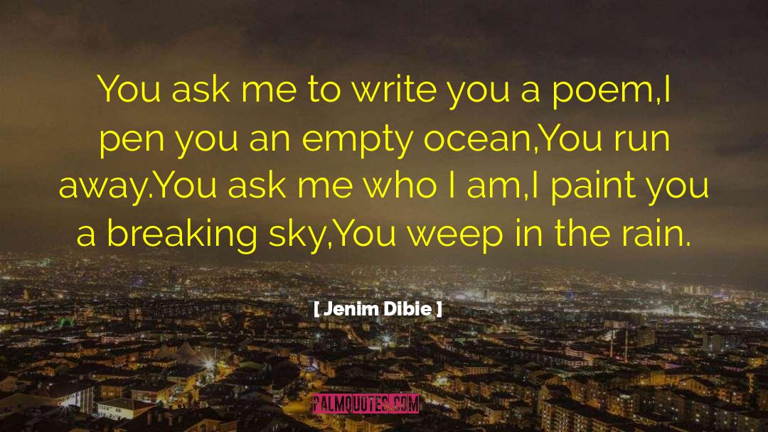 Jenim Dibie Quotes: You ask me to write