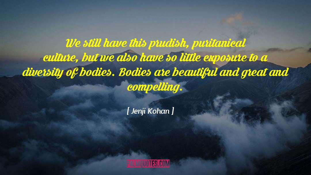 Jenji Kohan Quotes: We still have this prudish,