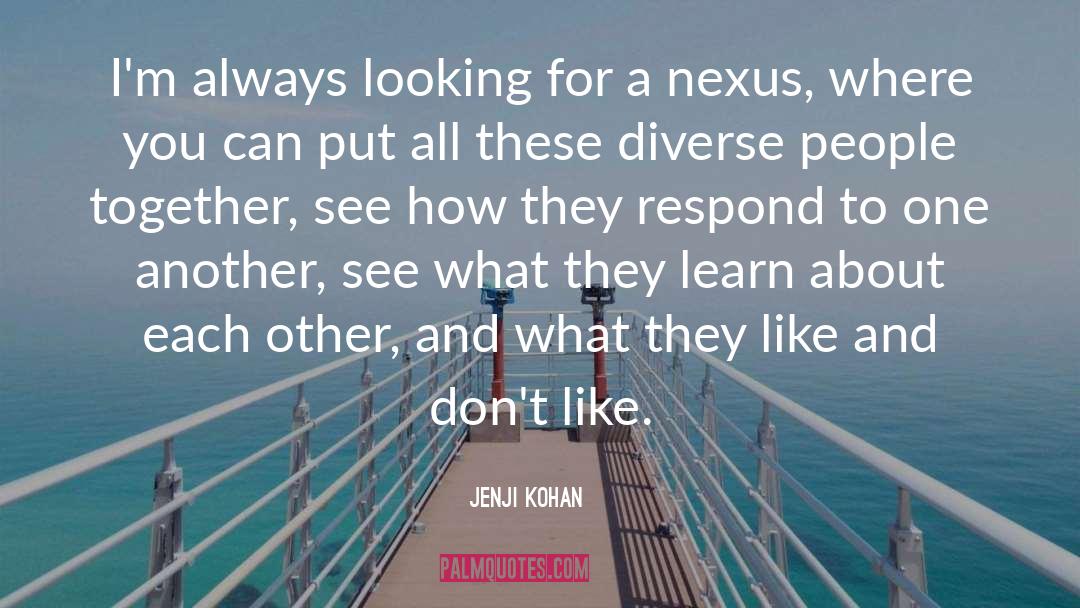 Jenji Kohan Quotes: I'm always looking for a