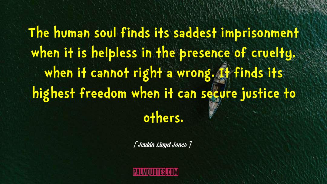 Jenkin Lloyd Jones Quotes: The human soul finds its