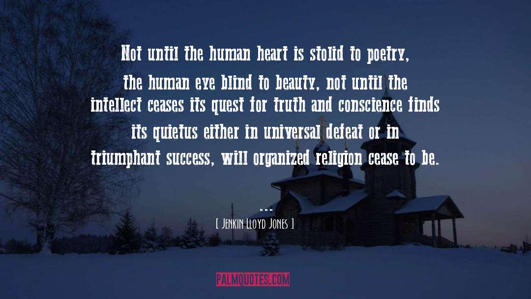 Jenkin Lloyd Jones Quotes: Not until the human heart