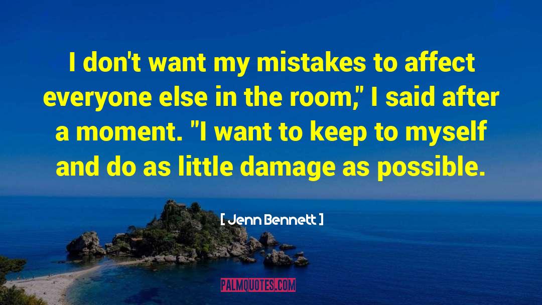 Jenn Bennett Quotes: I don't want my mistakes