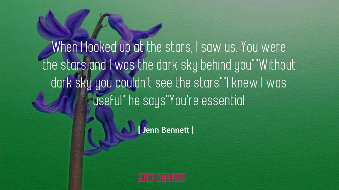 Jenn Bennett Quotes: When I looked up at