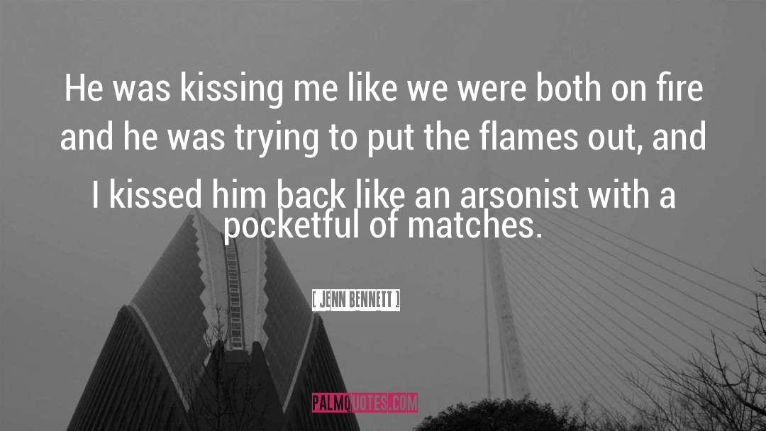 Jenn Bennett Quotes: He was kissing me like