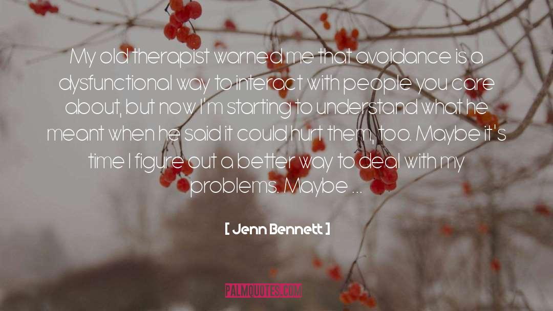 Jenn Bennett Quotes: My old therapist warned me