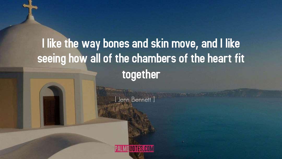 Jenn Bennett Quotes: I like the way bones