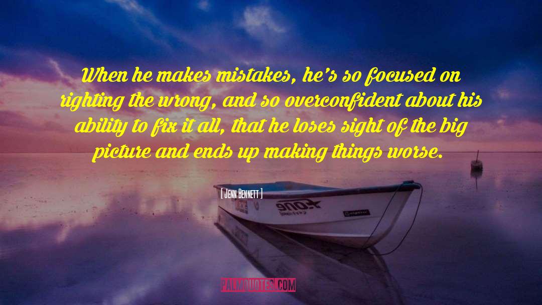 Jenn Bennett Quotes: When he makes mistakes, he's