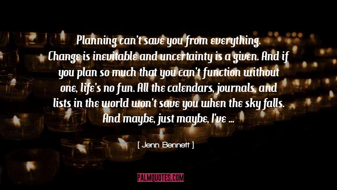 Jenn Bennett Quotes: Planning can't save you from