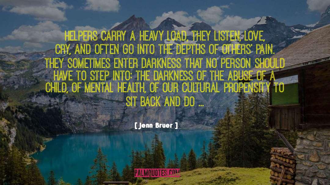 Jenn Bruer Quotes: Helpers carry a heavy load,