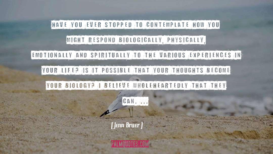 Jenn Bruer Quotes: Have you ever stopped to