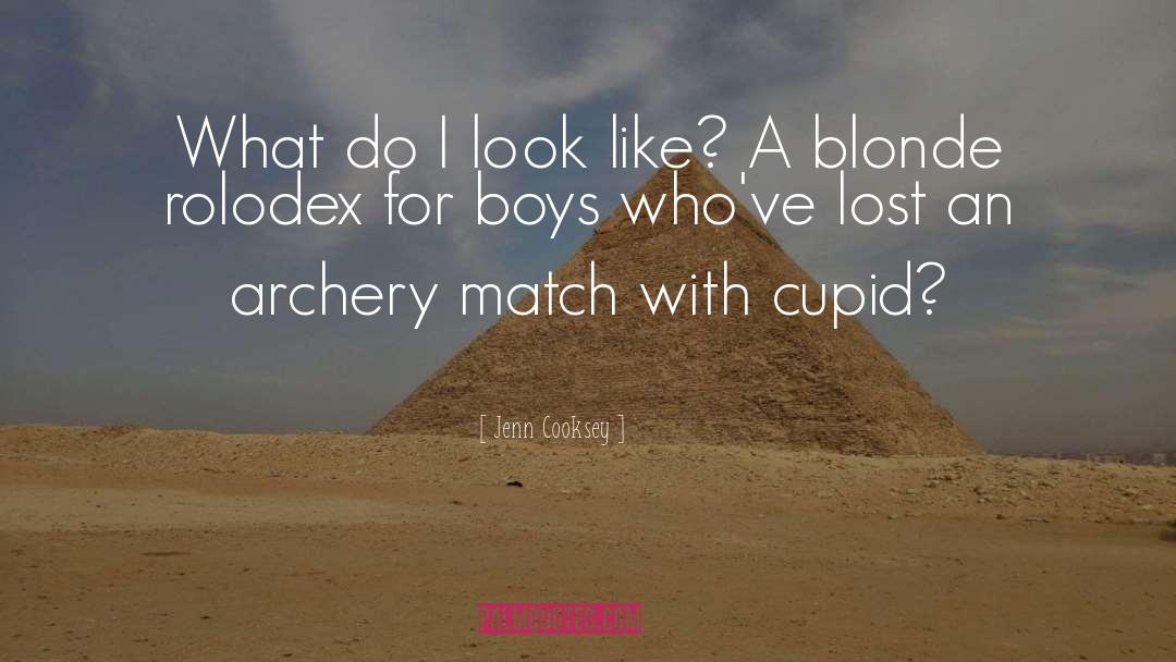 Jenn Cooksey Quotes: What do I look like?
