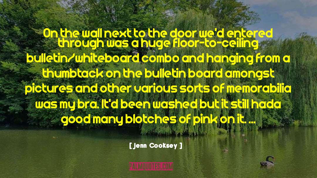 Jenn Cooksey Quotes: On the wall next to