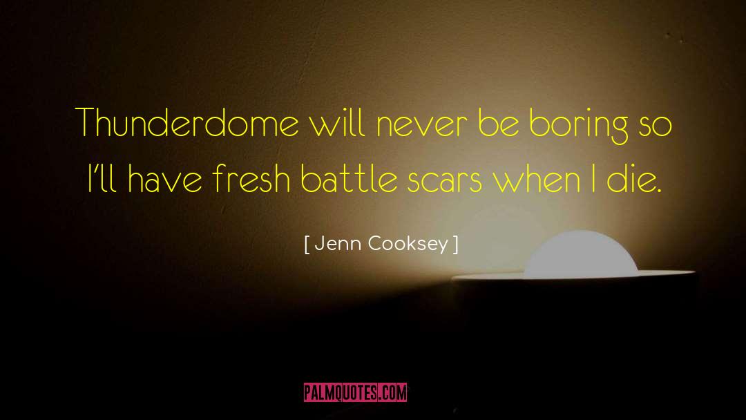 Jenn Cooksey Quotes: Thunderdome will never be boring