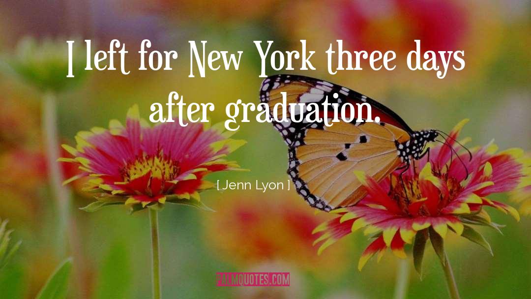 Jenn Lyon Quotes: I left for New York