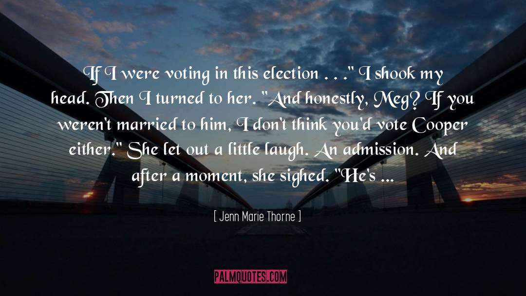 Jenn Marie Thorne Quotes: If I were voting in