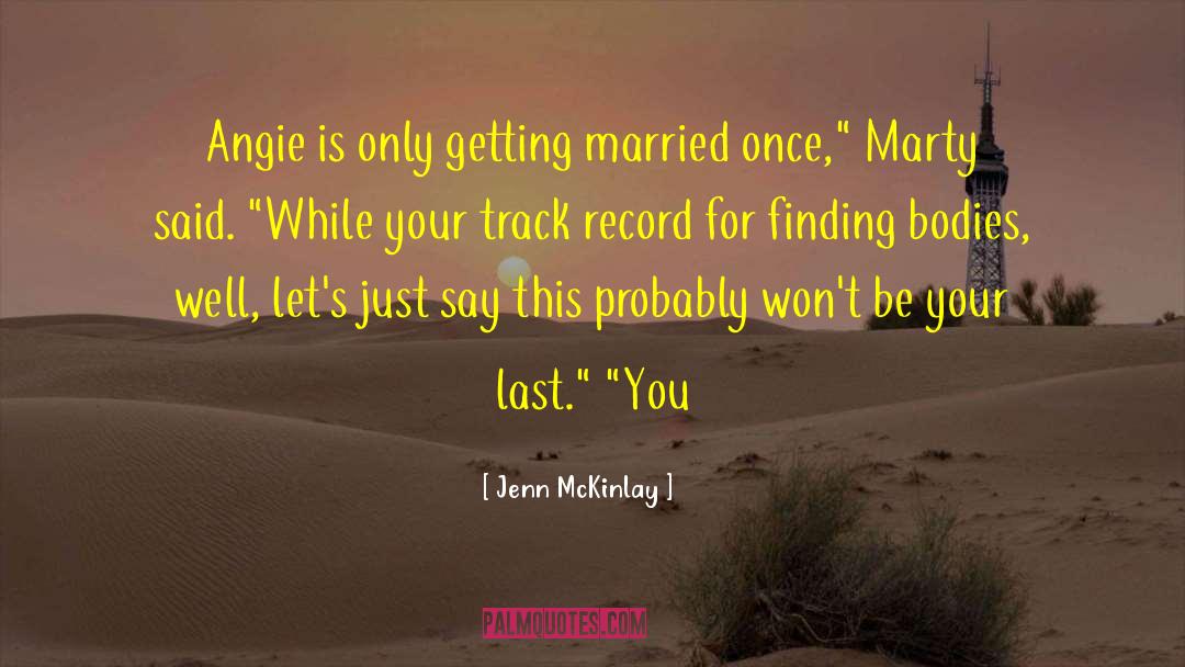 Jenn McKinlay Quotes: Angie is only getting married