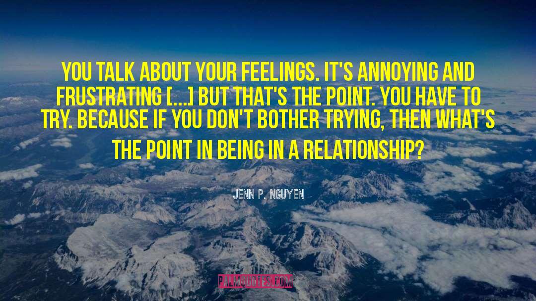 Jenn P. Nguyen Quotes: You talk about your feelings.