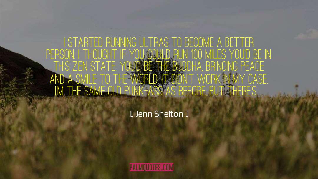 Jenn Shelton Quotes: I started running ultras to