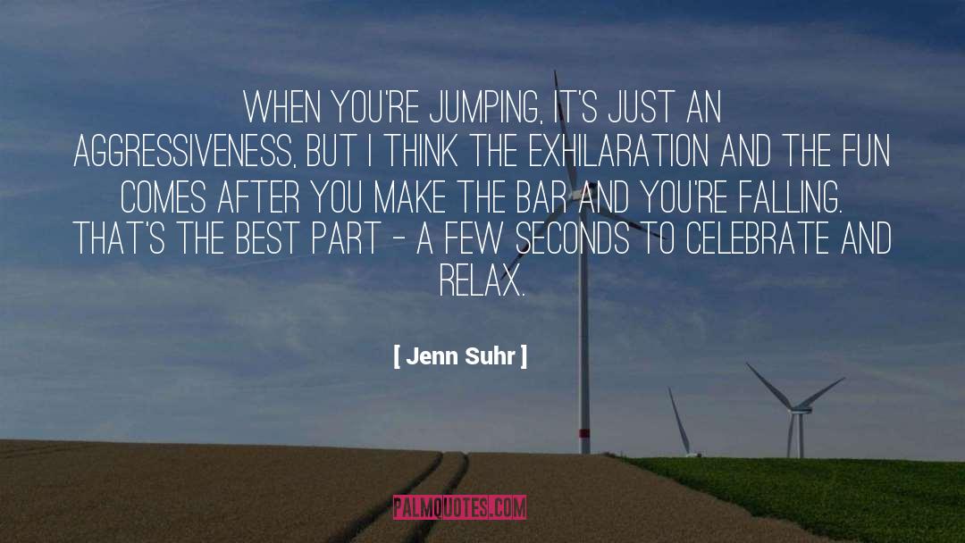 Jenn Suhr Quotes: When you're jumping, it's just