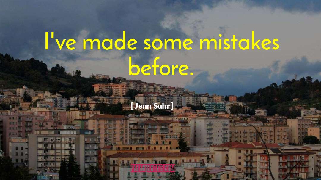 Jenn Suhr Quotes: I've made some mistakes before.