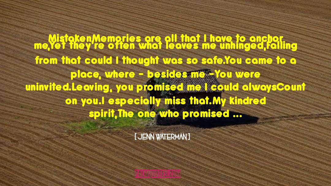 Jenn Waterman Quotes: Mistaken<br /><br />Memories are all