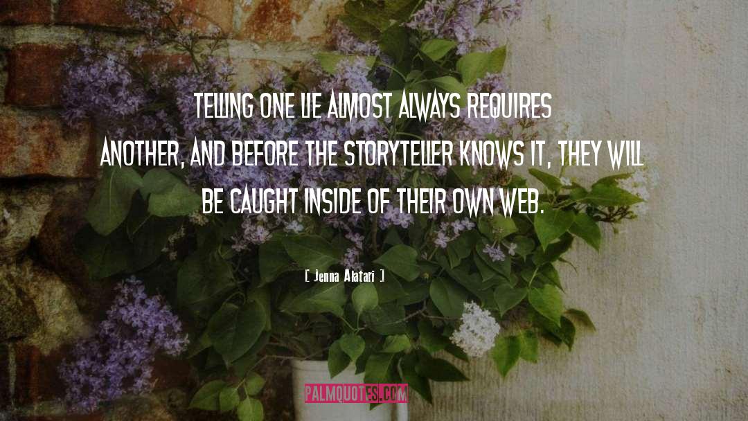 Jenna Alatari Quotes: Telling one lie almost always