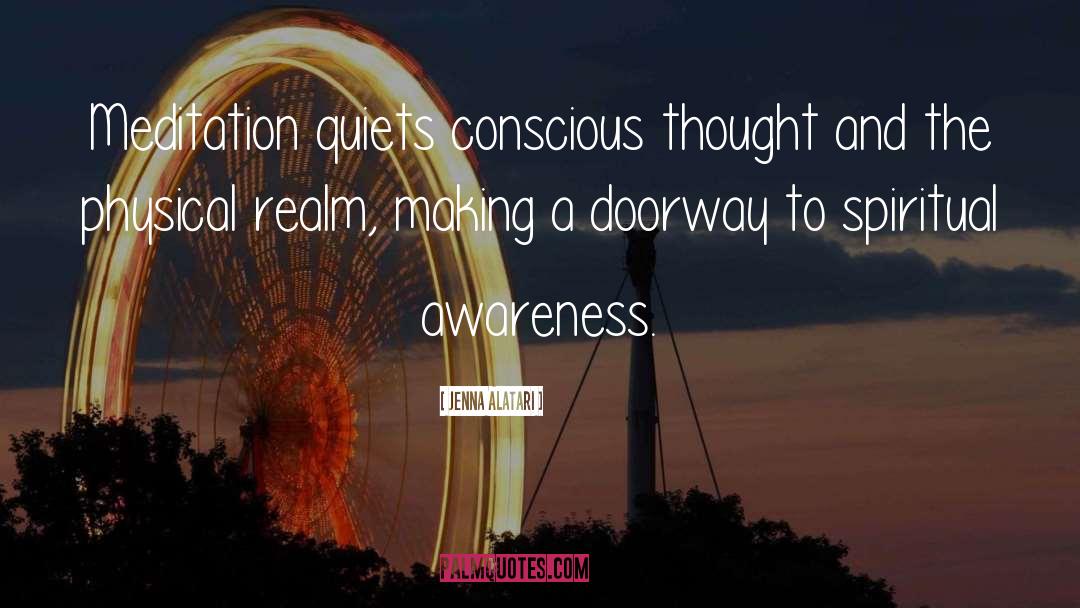 Jenna Alatari Quotes: Meditation quiets conscious thought and