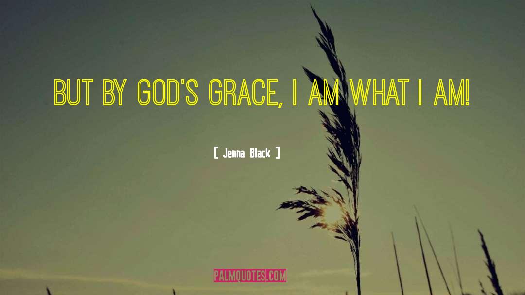 Jenna Black Quotes: But by God's grace, I