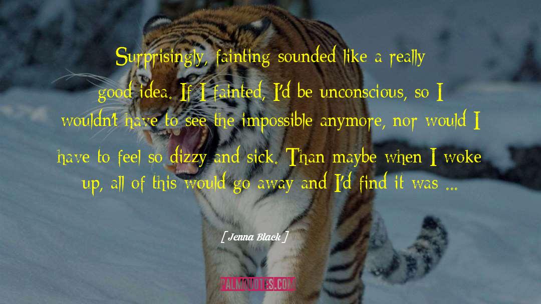 Jenna Black Quotes: Surprisingly, fainting sounded like a