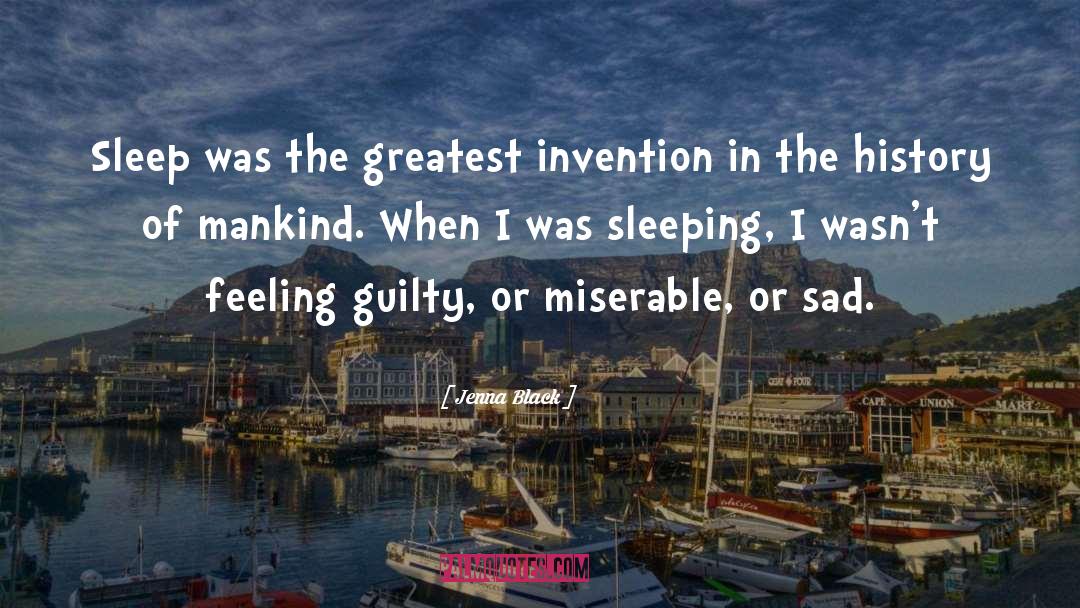 Jenna Black Quotes: Sleep was the greatest invention
