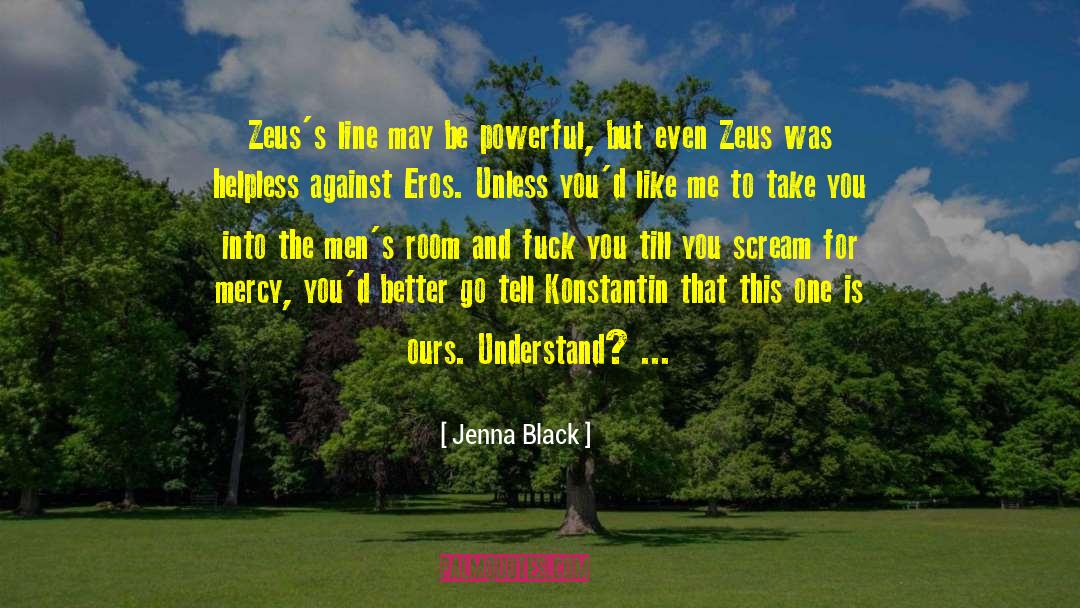 Jenna Black Quotes: Zeus's line may be powerful,