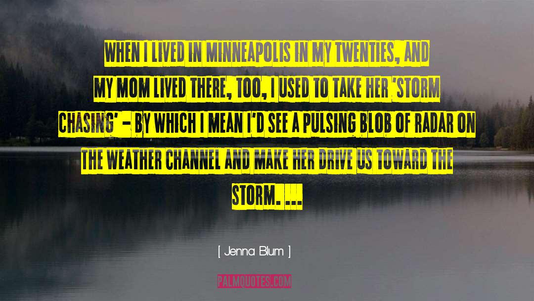 Jenna Blum Quotes: When I lived in Minneapolis