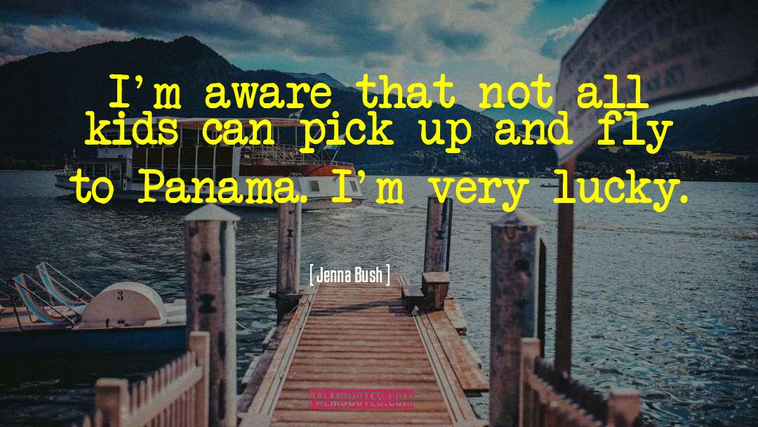 Jenna Bush Quotes: I'm aware that not all