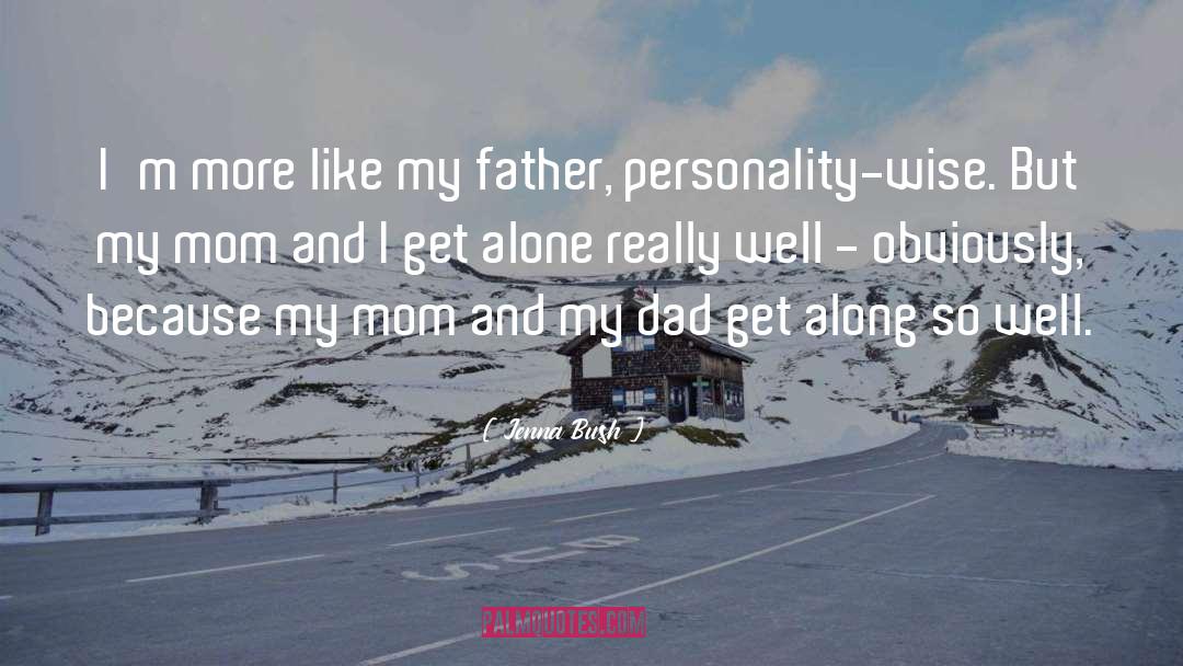Jenna Bush Quotes: I'm more like my father,