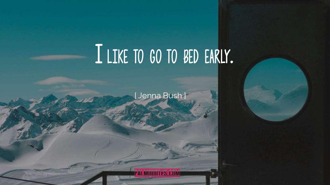 Jenna Bush Quotes: I like to go to