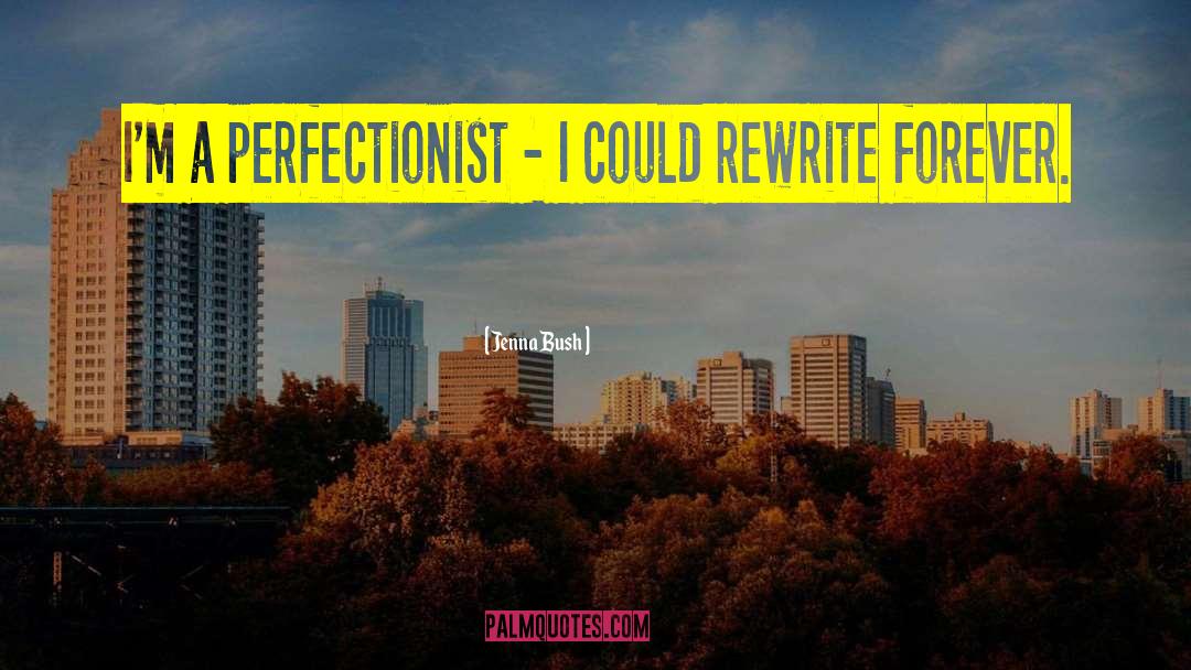 Jenna Bush Quotes: I'm a perfectionist - I