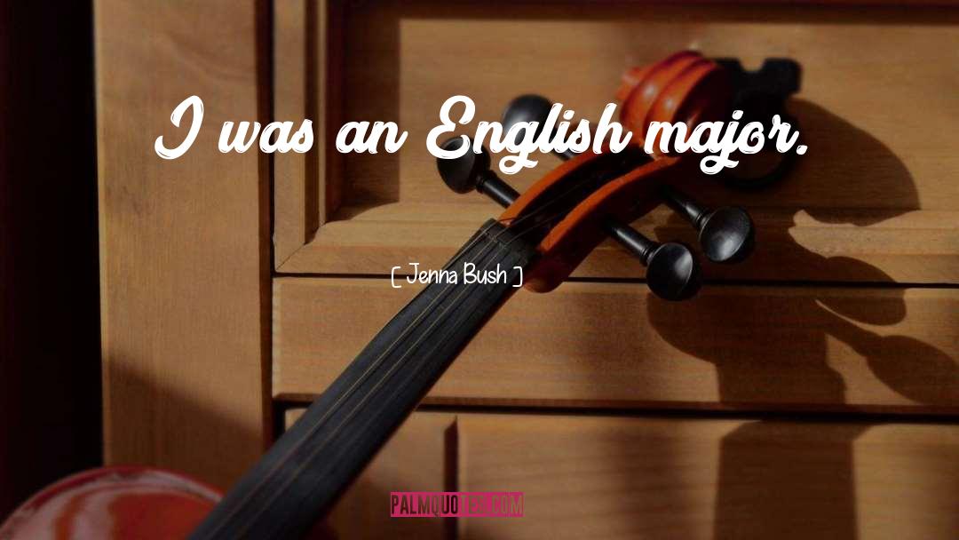 Jenna Bush Quotes: I was an English major.