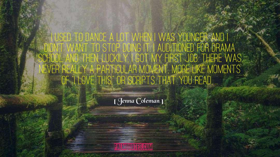 Jenna Coleman Quotes: I used to dance a