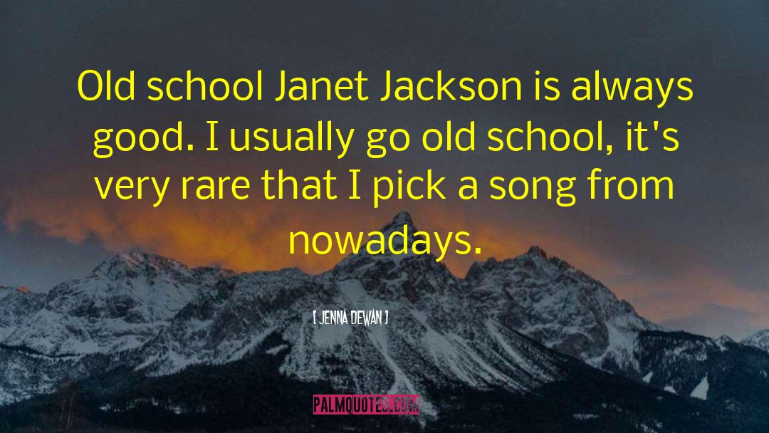Jenna Dewan Quotes: Old school Janet Jackson is