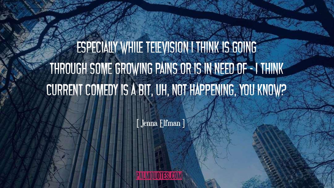 Jenna Elfman Quotes: Especially while television I think