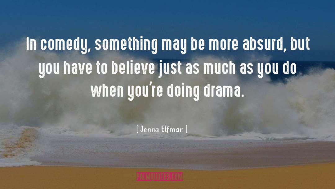 Jenna Elfman Quotes: In comedy, something may be