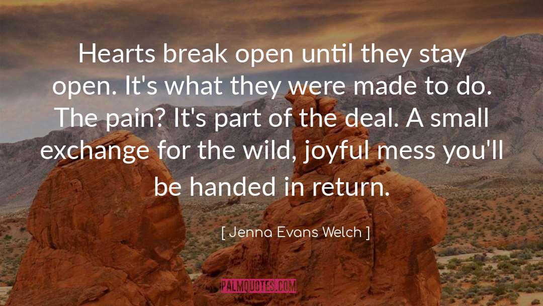 Jenna Evans Welch Quotes: Hearts break open until they