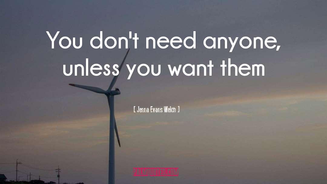 Jenna Evans Welch Quotes: You don't need anyone, unless