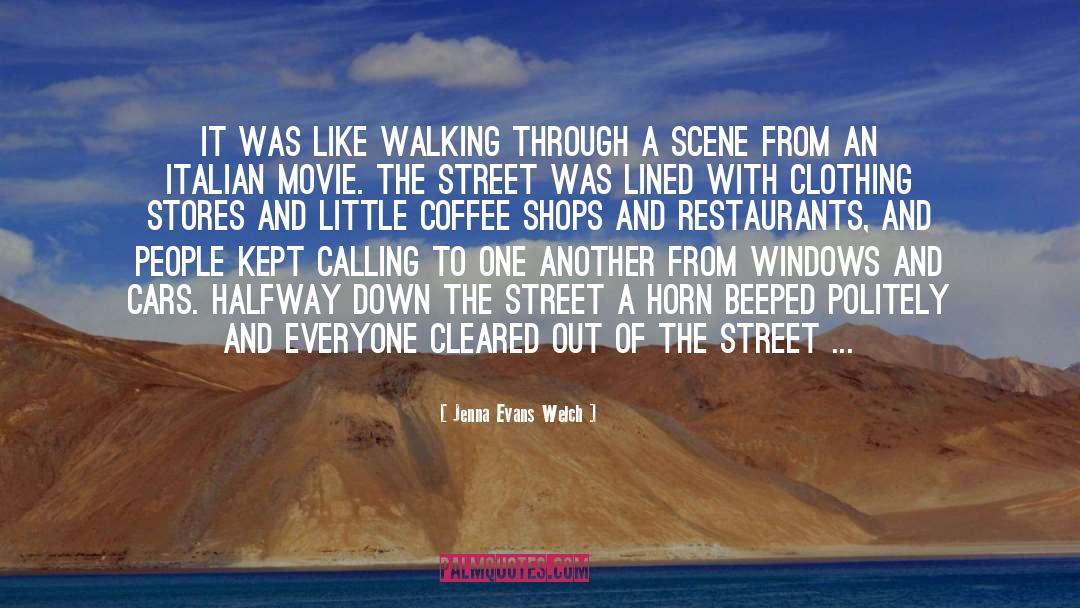 Jenna Evans Welch Quotes: It was like walking through