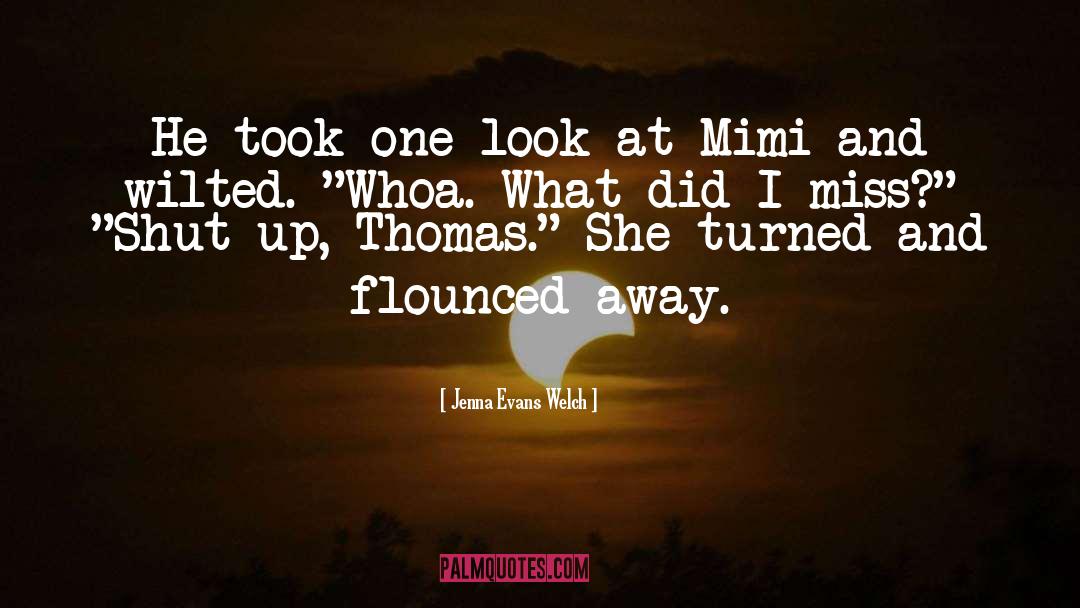 Jenna Evans Welch Quotes: He took one look at